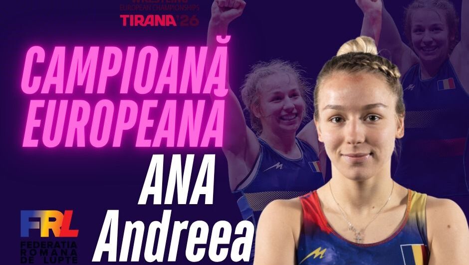 Aur pentru Andreea Beatrice Ana la Campionatele Europene de lupte